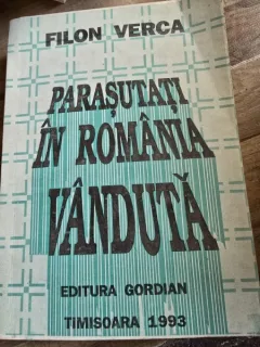 Parasutati in Romania vanduta - Filon Verca