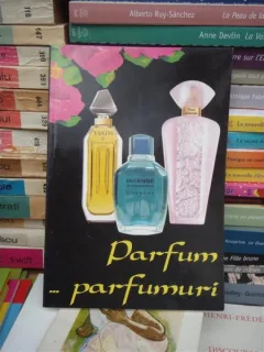 PARFUM...PARFUMURI , IRINA FRIGIOIU