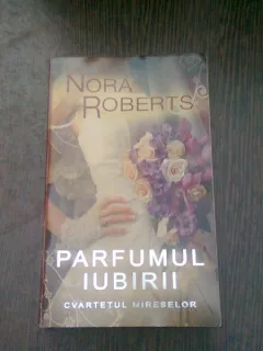PARFUMUL IUBIRII - NORA ROBERTS