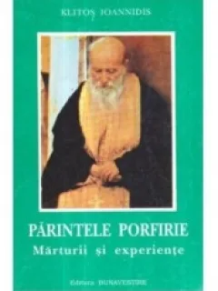 PARINTELE PORFIRIE. MARTURII SI EXPERIENTE - KLITOS IOANNIDIS