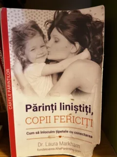 Parinti linistiti, copii fericiti - Dr. Laura Markham