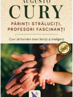 Parinti straluciti, profesori fascinanti - Augusto Cury