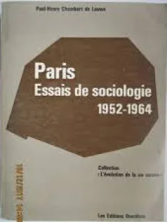 PARIS. ESSAIS DE SOCIOLOGIE 1952-1964 - PAUL HENRY CHOMBART DE LAUWE  (CARTE IN LIMBA FRANCEZA)