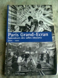 PARIS GRAND-ECRAN SPLENDEURS DES SALLES OBSCURES 1895-1945  (CARTE IN LIMBA FRANCEZA)