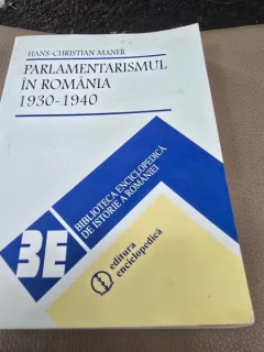 Parlamentarismul in Romania 1930-1940 - Hans Christian Maner