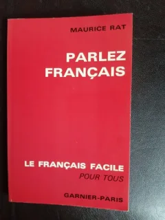 Parlez francais, le francais facile pour tous - Maurice Rat