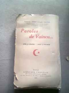 PAROLES DE VAINCU - IZZET FUAD PACHA  (CUVINTELE LUI VAINCU, DUPA DEZASTRU, INAINTEA REVANSEI)