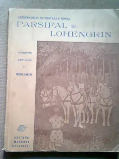 PARSIFAL SI LOHENGRIN.  LEGENDELE SFANTULUI GRAL - DIEGO SO LOHENGRIN