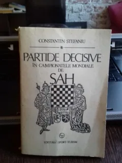 PARTIDE DECISIVE IN CAMPIONATELE MONDIALE DE SAH - CONSTANTIN STEFANIU