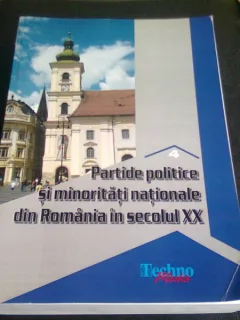 PARTIDELE POLITICE SI MINORITATILE NATIONALE DIN ROMANIA IN SECOLUL XX  VOL.4