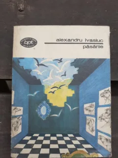 PASARILE - ALEXANDRU IVASIUC