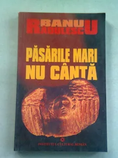 PASARILE MARI NU CANTA - BANU RADULESCU