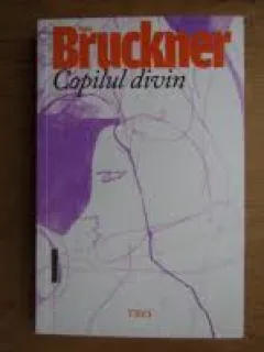 Pascal Bruckner - Copilul divin