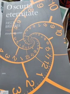 Pascal Bruckner - O scurta eternitate