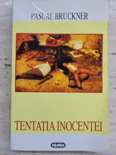 PASCAL BRUCKNER - TENTATIA INOCENTEI