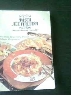 PASTA ALL'ITALIANA, ARTA CULINARA ITALIANA - MICHAELA GRIGORESCU PICCOLI