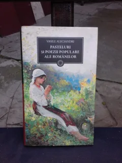 PASTELURI SI POEZII POPULARE ALE ROMANILOR - VASILE ALECSANDRI