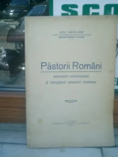 Pastorii romani pastratorii romanismului si intregitorii neamului romanesc - Ion I. Ghelase