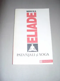 PATANJALI SI YOGA - MIRCEA ELIADE