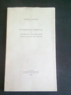 Pathologie Verbale, ou Lésions de certains mots dans le cours de l'usage  - Emile Littre  (carte in limba franceza)