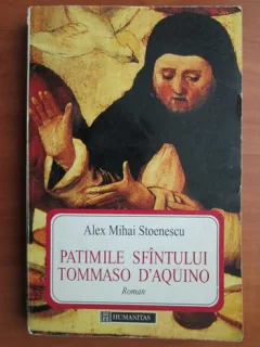 PATIMILE SFANTULUI TOMMASO D AQUINO - ALEX MIHAI STOENESCU