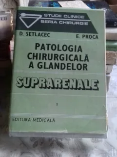 PATOLOGIA CHIRURGICALA A GLANDELOR SUPRARENALE - D. SETLACEC  VOL.1