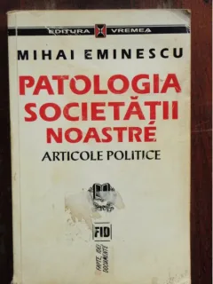 PATOLOGIA SOCIETATII NOASTRE - MIHAI EMINESCU