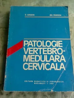 PATOLOGIA VERTEBRO-MEDULARA CERVICALA - C. ARSENI