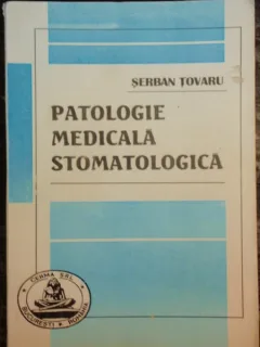 PATOLOGIE MEDICALA STOMATOLOGICA - SERBAN TOVARU