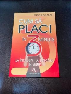 Patricia Delahaie - Cum sa placi in 3 minute la intalniri, la serviciu, in grup