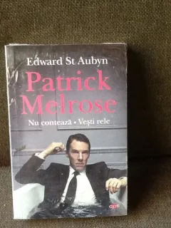 Patrick Melrose. Nu conteaza. Vesti rele - Edward St. Aubyn