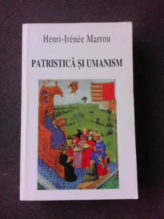 PATRISTICA SI UMANISM - HENRI IRENEE MARROU