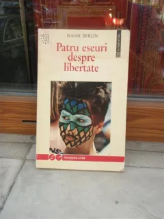 PATRU ESEURI DESPRE LIBERTATE , ISAIAH BERLIN