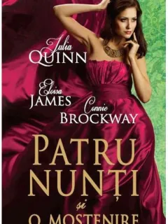 PATRU NUNTI SI O MOSTENIRE - JULIA QUINN