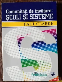 Paul Clarke - Comunitati de Invatare: Scoli si Sisteme