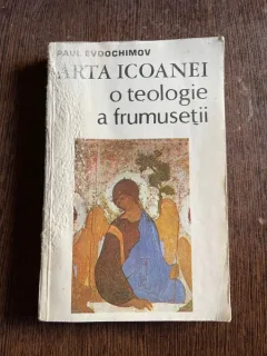 Paul Evdochimov - Arta icoanei, o teologie a frumusetii