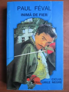 Paul Feval - Inima de fier