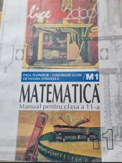 Paul Flondor, Gheorghe Gussi, Octavian Stanasila - Matematica Manual pentru casa a XI-a M1