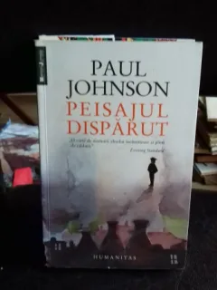 PAUL JOHNSON - PEISAJUL DISPARUT - ANII COPILARIEI MELE - CU ILUSTRATIILE AUTORULUI{HUMANITAS 2013, 227 PAG NOUA}