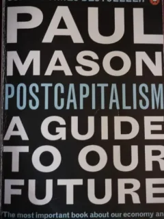 Paul Mason - Postcapitalism, a guide to our future