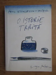 Paul Niculescu Mizil - O istorie traita (volumul 1)