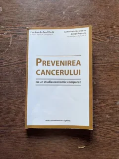 Pavel Chirila - Prevenirea cancerului cu un studiu economic comparat
