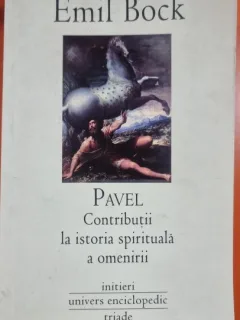 Pavel. Contributii la istoria spirituala a omenirii - Emil Bock