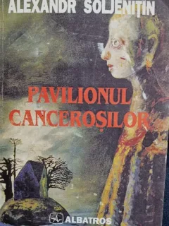 PAVILIONUL CANCEROSILOR , ALEXANDR SOLJEANITIN