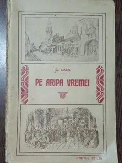 Pe aripa vremei - C. Gane