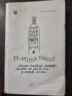 Pe aripile vinului printre somelieri obsedati, vanatori de sticle XXL si savanti escroci - Bianca Bosker