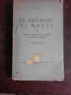 Pe drumuri de munte. Amintiri dintr-o calatorie in muntii Neamtului - C. Hogas