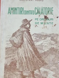 PE DRUMURI DE MUNTE. AMINTIRI DINTR-O CALATORIE IN MUNTII NEAMTULUI - C. HOGAS