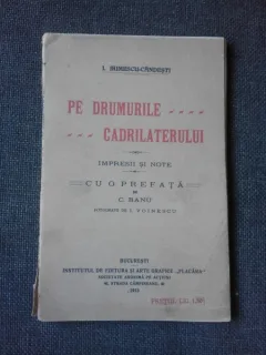 PE DRUMURILE CADRILATERULUI - I. IRIMESCU CANDESTI, PREFATA DE C. BANU