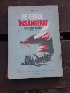 PE EBRUL INSANGERAT, VOLUNTARII - M. FLORESCU  VOL.II
